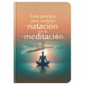 Guía práctica para combinar natación con la meditación